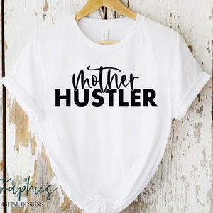 Mother Hustler SVG | Mom Life svg | Funny Mom Quote svg | Hustler svg | Gift for her | Mother&#39;s Day gift