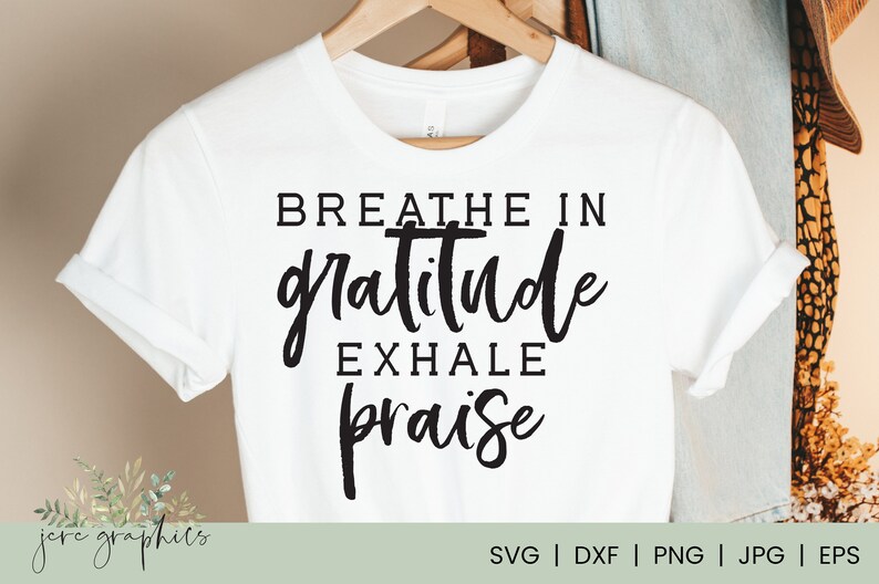 Download Breathe In Gratitude Exhale Praise Svg Religious Svg Etsy