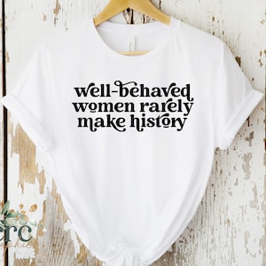 Goed opgevoede vrouwen schrijven zelden geschiedenis SVG | Empowerment Svg | Girl Boss Svg | Inspirerende Svg | Grappig shirt voor vrouwen | Feministisch shirt