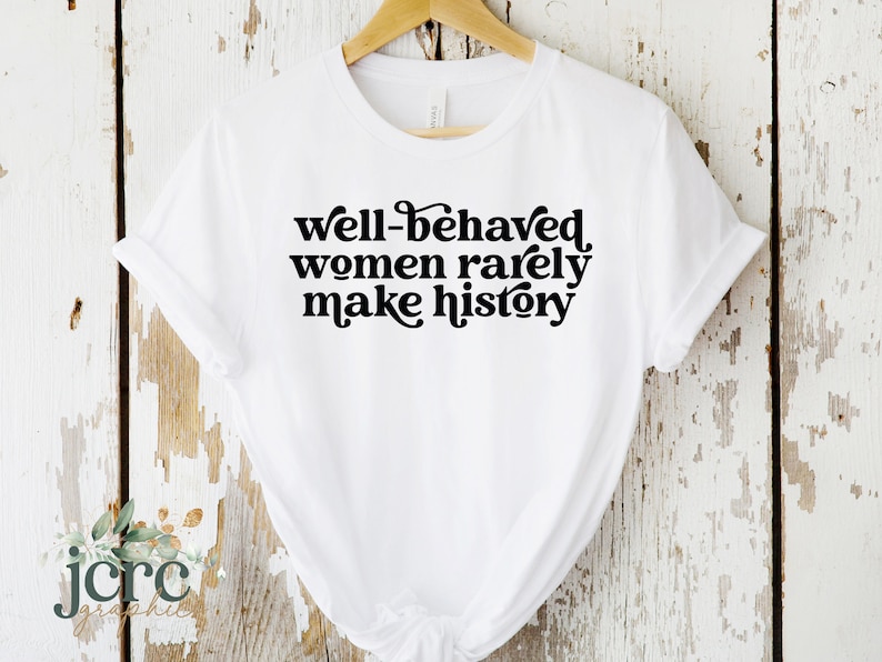 Les femmes bien élevées entrent rarement dans l’histoire SVG | Empowerment Svg | Girl Boss Svg | Svg inspirant | Drôle de chemise pour femme | Chemise féministe image 1