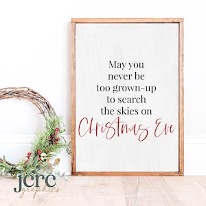 May You Never Be Too Grown Up To Search The Skies on Christmas Eve SVG | Christmas Sign SVG | Christmas svg | Holiday svg | Reindeer svg