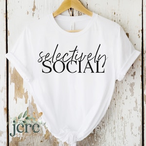 Selectively Social SVG | Sarcastic Shirt PNG | Socially Selective svg | Gift for Her | Introvert svg | Digital Cut File | Sublimation