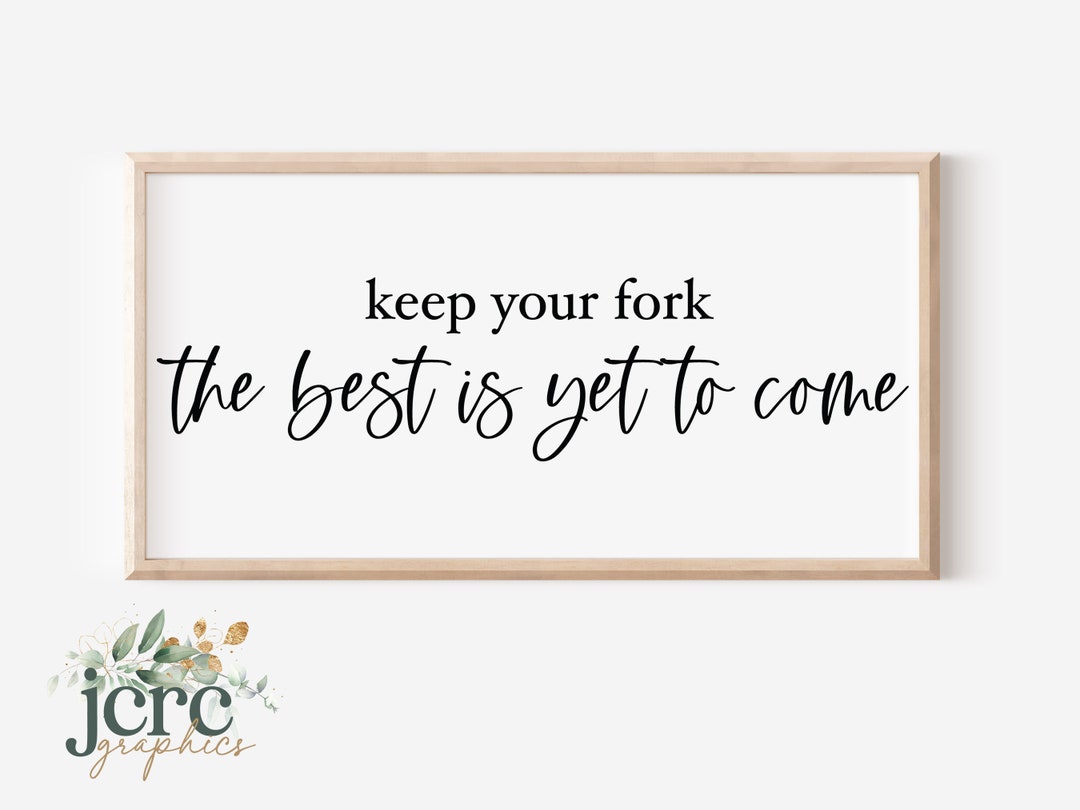 Keep Your Fork the Best is yet to Come SVG Kitchen Wood Sign Etsy