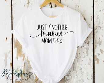 Just Another Manic Mom Day SVG | Mom Life svg | Motherhood svg | Funny Mom svg | Gift For Mom | Gift For Her