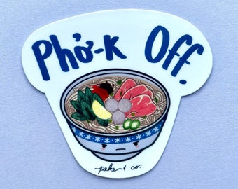 Pho-K Off Sticker | Pho Sticker - Pho Lover - Vietnamese Food Sticker - Noodle Soup Sticker - Pho Dac Biet Sticker - Foodie Gift