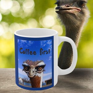 Ostrich Coffee Mug, for the Big Bird Lovers, Funny Ostrich Mug, Ostrich Gift, Gag Gift, Coffee First Mug, Ranch Mug