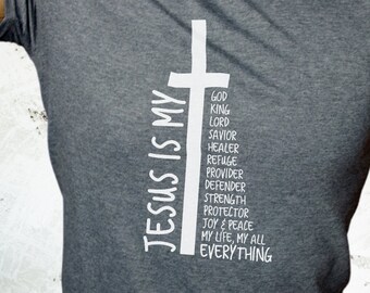 Jesus Is My All My Everything My God Lord Savior Shirt, Christian Shirts, Faith Shirt, Cool Jesus Shirt, Religious Apparel