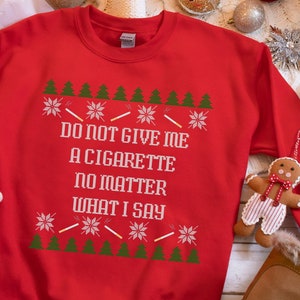 Do Not Give Me a Cigarette Ugly Christmas Sweater