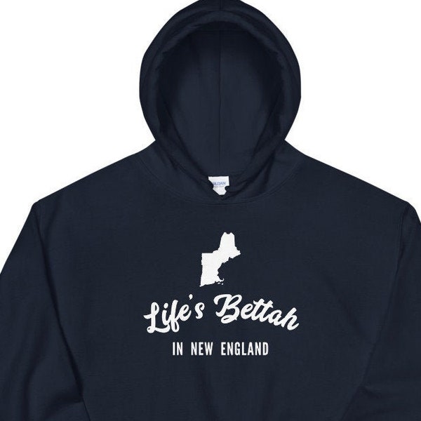 Life's Bettah in New England Hoodie, Boston Hoodie, New England Sweatshirt, New England Hoodie