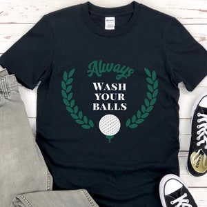 Always Wash Your Balls Golf T-Shirt, Funny Golf Shirt, Sports Shirt Men, Funny Gifts for Dad, Sports Tees, Funny Men&#39;s Shirt