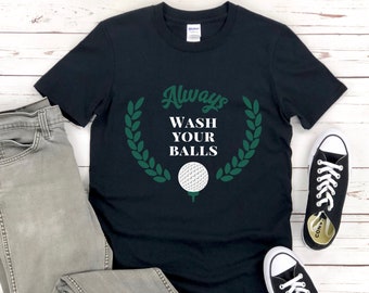 Always Wash Your Balls Golf T-Shirt, Funny Golf Shirt, Sports Shirt Men, Funny Gifts for Dad, Sports Tees, Funny Men's Shirt