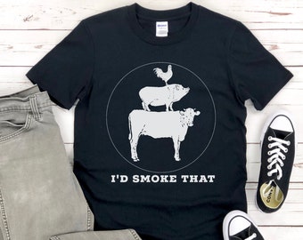 I'd Smoke That Shirt, BBQ Shirt, Barbecue Shirt, Funny BBQ Shirt, BBQ Gift, Grilling Shirt, Fathers Day Shirt, Dad Shirt