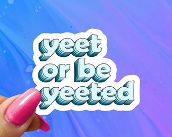 Yeet or Be Yeeted Sticker - Etsy