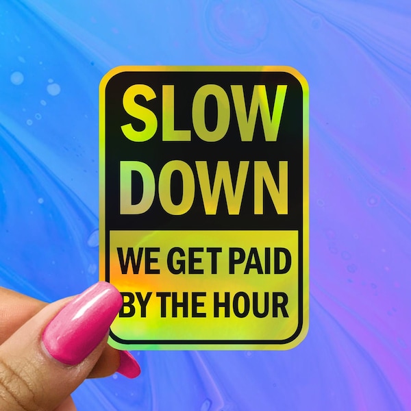 Construction Hard Hat Sticker, Slow Down Sticker, Paid by the Hour Sticker, Hard Hat Decal, Hard Hat Sticker, Construction Worker Gift