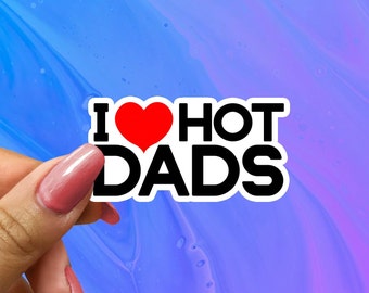I Heart Hot Dads Sticker: Glossy Vinyl Decal