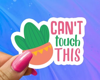 Can't Touch This Cactus Sticker: Funny Plant Mama Glossy Vinyl Decal