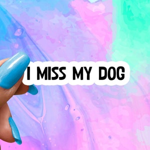 I Miss My Dog, Cute Dog Mom Sticker, Funny Saying Sticker, Funny Dog Sticker, Funny Laptop Decal, Water Bottle Sticker, Puppy Stickers