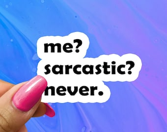 Sarcastic? Never. Funny Saying Glossy Vinyl Sticker