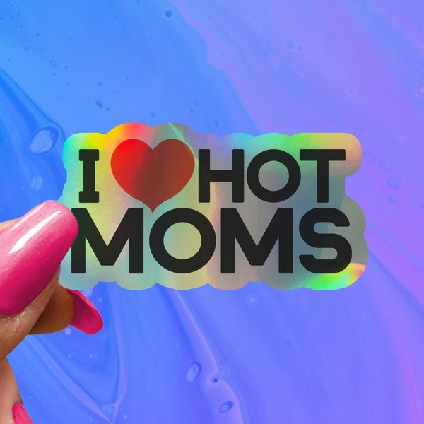 I Love Hot Moms Sticker, I Love Milfs, I Heart Hot Moms, I Heart Milfs, Love Hot Moms, Humor sticker, Funny Milfs Sticker, Hot Mom Decal