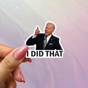 Joe Biden 'I Did That' Glossy Vinyl Sticker