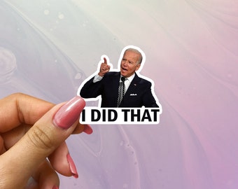 Joe Biden 'I Did That' Glossy Vinyl Sticker