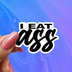 I Eat Ass Sticker, Ass Sticker, Funny Sticker, Funny Laptop Decal, I Eat Ass Decal, Gag Sticker, Prank Sticker, Water Bottle Sticker