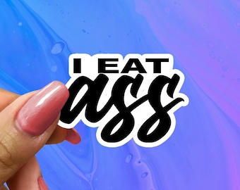 I Eat Ass Sticker, Ass Sticker, Funny Sticker, Funny Laptop Decal, I Eat Ass Decal, Gag Sticker, Prank Sticker, Water Bottle Sticker