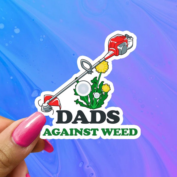 Dad's Against Weed Sticker, Funny Dad Sticker, Funny Lawn Decal for Dads, Perfect Gift for Dads