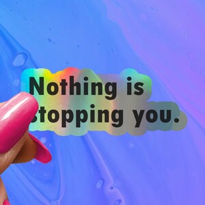 Motivational 'Nothing is Stopping You' Glossy Vinyl Sticker