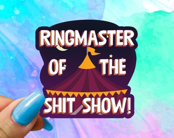 Ringmaster of the Shit Show, Funny Saying Sticker, Funny Stickers, Funny Sticker, Water Bottle Stickers, Laptop Decal