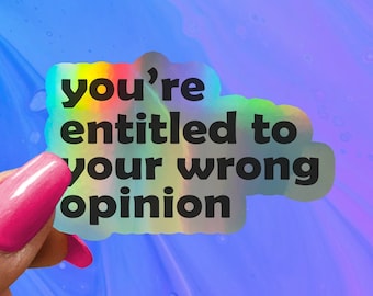 Funny 'Wrong Opinion' Glossy Vinyl Sticker - Laptop Decal