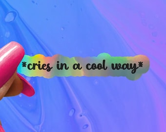 Cries in a Cool Way, Funny Saying Sticker, Funny Sticker, Funny Sticker, Water Bottle Stickers, Laptop Decal