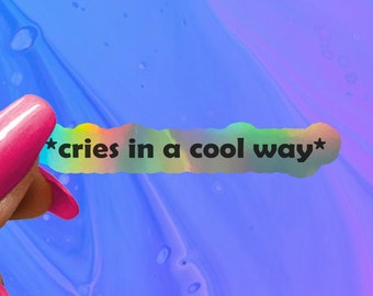 Cries in a Cool Way, Funny Saying Sticker, Funny Sticker, Funny Sticker, Water Bottle Stickers, Laptop Decal