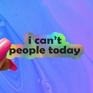 I Can't People Today, Funny Saying Sticker, Funny Sticker, Funny Sticker, Water Bottle Stickers, Laptop Decal