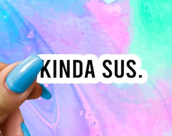 Kinda Sus Sticker: Funny Glossy Vinyl Decal
