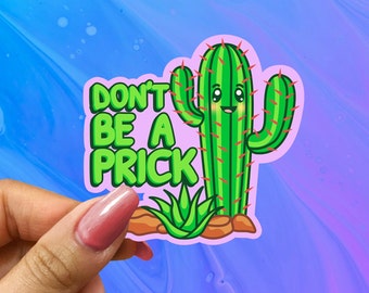 Don't be a Prick Glossy Vinyl Sticker: Funny Cactus Pun