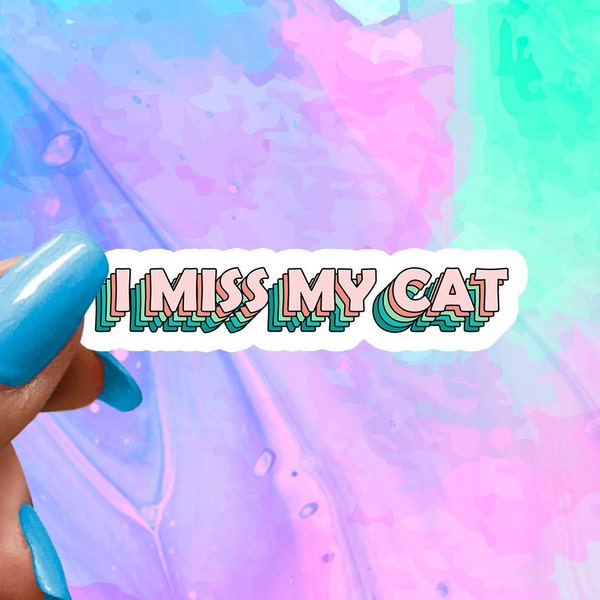 I Miss My Cat, Cute Cat Mom Sticker, Funny Saying Sticker, Funny Cat Sticker, Funny Laptop Decal, Water Bottle Sticker, Kitten Stickers