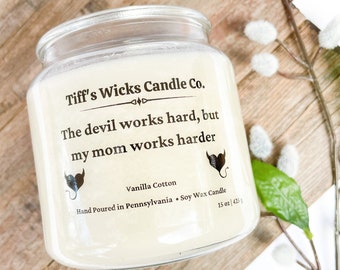 The Devil Works Hard But My Mom Works Harder Scented Candle Candle With Sarcastic Saying Funny Candles Candles With Saying