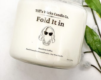 Fold It In Scented Candle Schitts Creek Candle Moira Schitts Creek