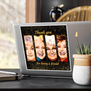 Vinyl Sticker Golden Girls Thank U 4 being a friend In-outdoor waterproof sticker,Golden Girls Sticker,Friend journal notebook sticker gift