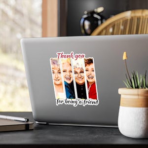 Vinyl Sticker Golden Girls Thank U 4 being a friend In-outdoor waterproof sticker,Golden Girls Sticker,Friend journal notebook sticker gift