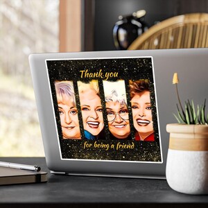 Golden Girls Thank you for   being a friend In-outdoor waterproof sticker,Golden Girls Sticker,Friend journal notebook sticker gift