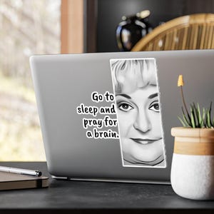 Vinyl Sticker Golden Girls Dorothy Pray for a Brain In-outdoor waterproof sticker,Golden Girls Friend journal notebook sticker gift