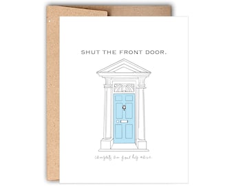 Funny Housewarming Card: Shut The Front Door, New Home Gift