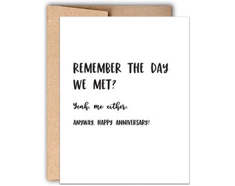 Letterpress Anniversary Greeting Card - Remember the Day We Met? Me neither. Happy Anniversary