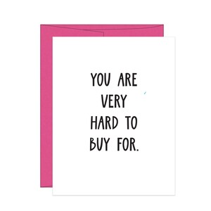 You are Very Hard to Buy For Birthday Card | Funny Birthday Card