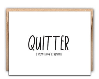 Retirement Card, Funny Retirement Card, Quitter - I Mean Happy Retirement, Card for Coworker, Letterpress Greeting Card