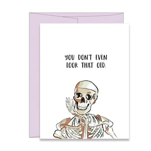 Not Even That Old | Letterpress Birthday Card | Funny Skeleton Birthday Card | Fall Birthday Card | Best Friend Birthday | Halloween