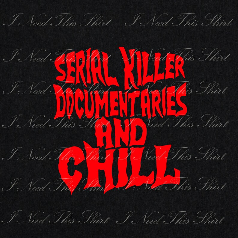 Halloween Horror Printable Sublimation Transfer PNG File Funny Horror Killer Serial Killer Documentaries and Chill Digital File Download