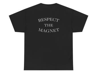 Respect the Magnet T-Shirt: MRI Safety Week